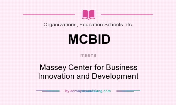 What does MCBID mean? It stands for Massey Center for Business Innovation and Development