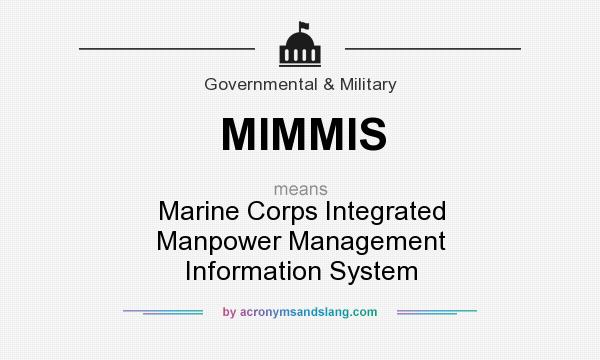 What does MIMMIS mean? It stands for Marine Corps Integrated Manpower Management Information System