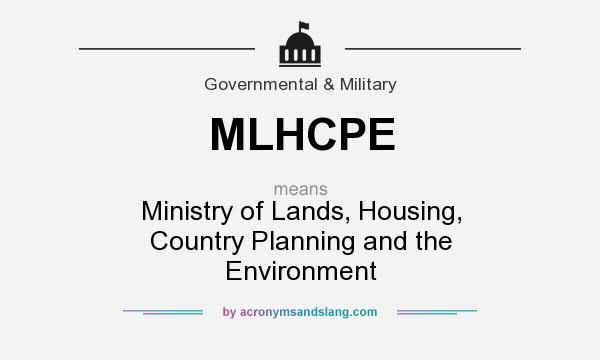 What does MLHCPE mean? It stands for Ministry of Lands, Housing, Country Planning and the Environment