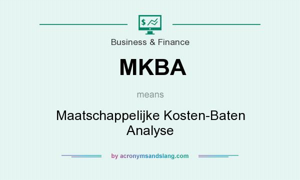 What does MKBA mean? It stands for Maatschappelijke Kosten-Baten Analyse