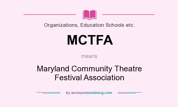 What does MCTFA mean? It stands for Maryland Community Theatre Festival Association