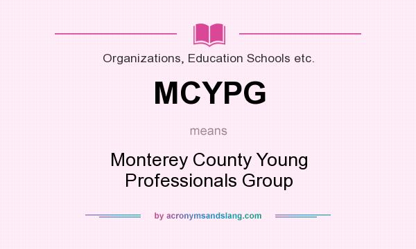 What does MCYPG mean? It stands for Monterey County Young Professionals Group