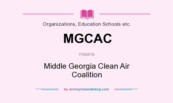 What does MGCAC mean? It stands for Middle Georgia Clean Air Coalition