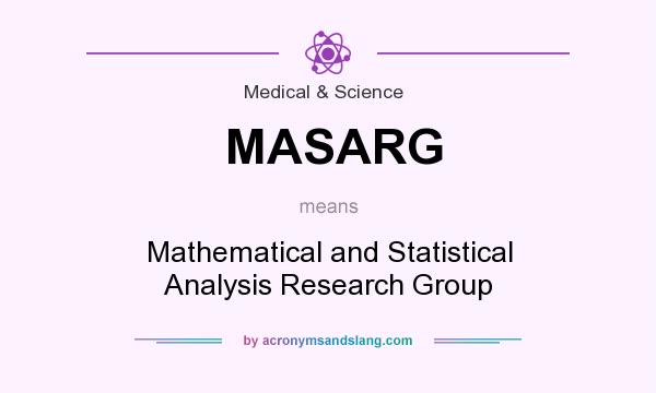 What does MASARG mean? It stands for Mathematical and Statistical Analysis Research Group