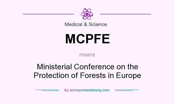 What does MCPFE mean? It stands for Ministerial Conference on the Protection of Forests in Europe