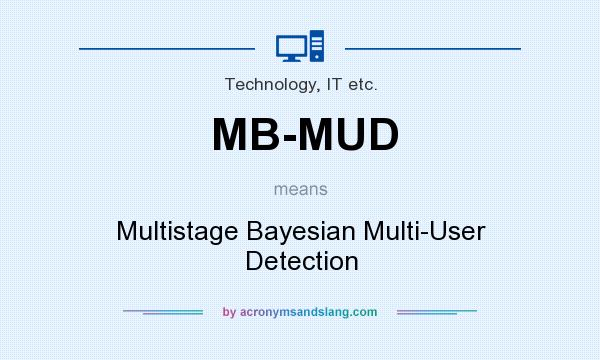 What does MB-MUD mean? It stands for Multistage Bayesian Multi-User Detection