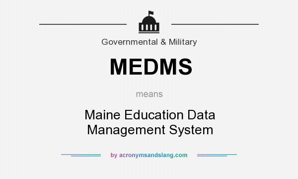 What does MEDMS mean? It stands for Maine Education Data Management System