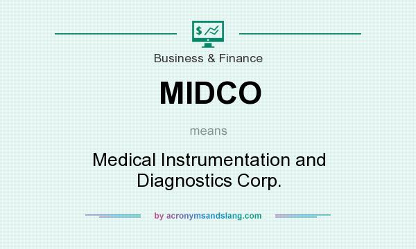 What does MIDCO mean? It stands for Medical Instrumentation and Diagnostics Corp.
