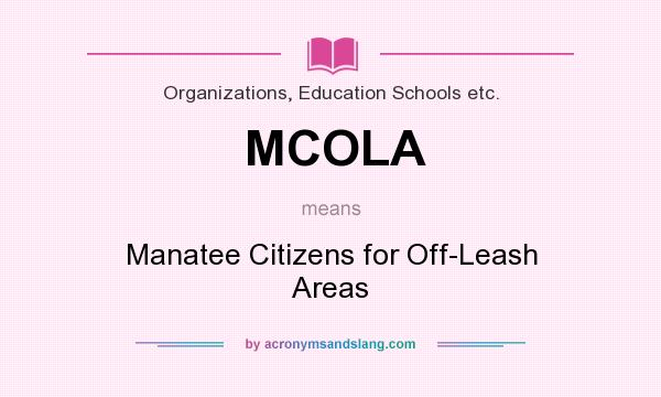 What does MCOLA mean? It stands for Manatee Citizens for Off-Leash Areas