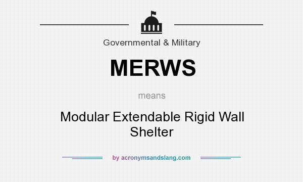 What does MERWS mean? It stands for Modular Extendable Rigid Wall Shelter