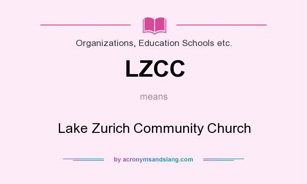 What does LZCC mean? It stands for Lake Zurich Community Church