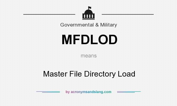 What does MFDLOD mean? It stands for Master File Directory Load