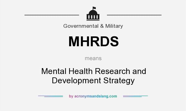 What does MHRDS mean? It stands for Mental Health Research and Development Strategy