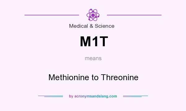 What does M1T mean? It stands for Methionine to Threonine
