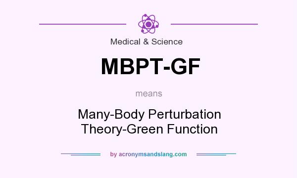 What does MBPT-GF mean? It stands for Many-Body Perturbation Theory-Green Function