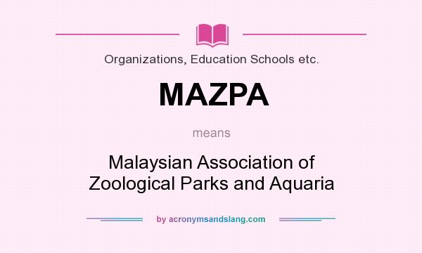 What does MAZPA mean? It stands for Malaysian Association of Zoological Parks and Aquaria