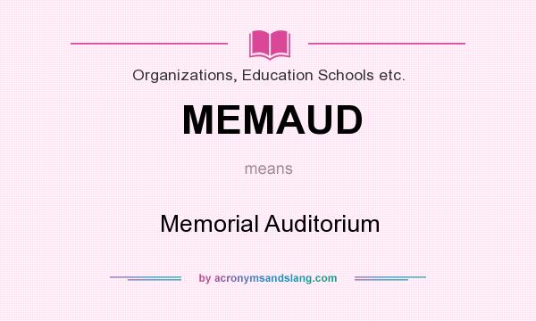 What does MEMAUD mean? It stands for Memorial Auditorium
