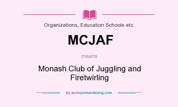 What does MCJAF mean? It stands for Monash Club of Juggling and Firetwirling