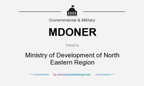 What does MDONER mean? It stands for Ministry of Development of North Eastern Region