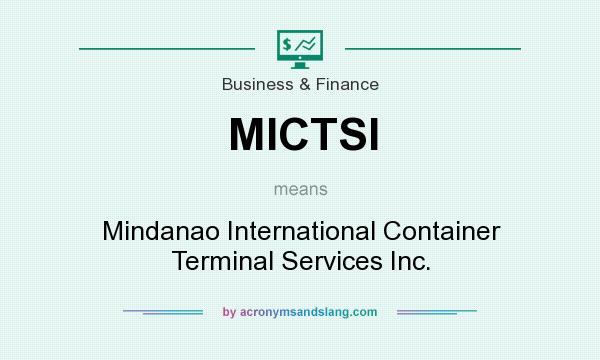 What does MICTSI mean? It stands for Mindanao International Container Terminal Services Inc.