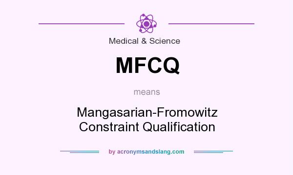 What does MFCQ mean? It stands for Mangasarian-Fromowitz Constraint Qualification