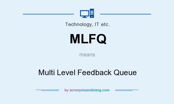 What does MLFQ mean? It stands for Multi Level Feedback Queue