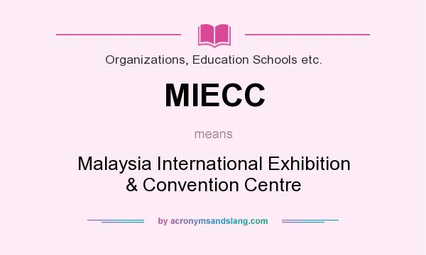 What does MIECC mean? It stands for Malaysia International Exhibition & Convention Centre