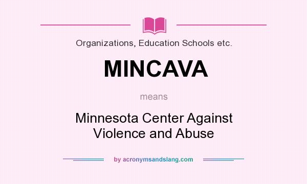 What does MINCAVA mean? It stands for Minnesota Center Against Violence and Abuse