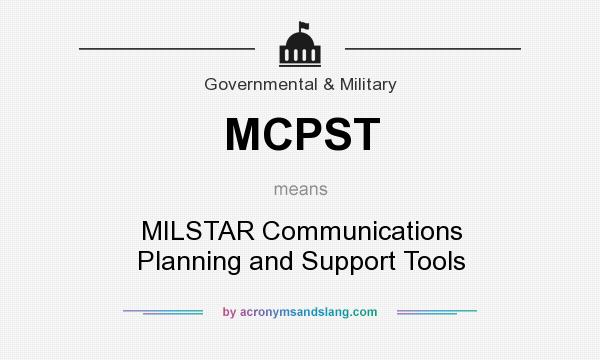 What does MCPST mean? It stands for MILSTAR Communications Planning and Support Tools