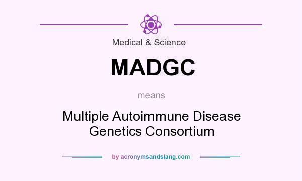 What does MADGC mean? It stands for Multiple Autoimmune Disease Genetics Consortium