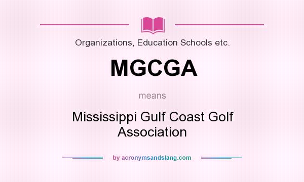 What does MGCGA mean? It stands for Mississippi Gulf Coast Golf Association