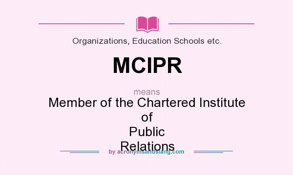 What does MCIPR mean? It stands for Member of the Chartered Institute of Public Relations
