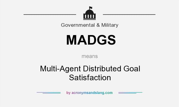 What does MADGS mean? It stands for Multi-Agent Distributed Goal Satisfaction