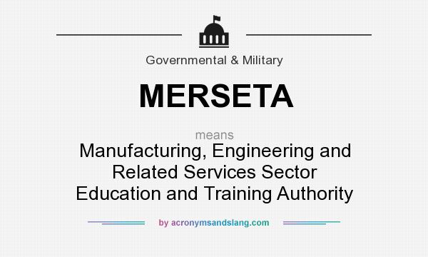 What does MERSETA mean? It stands for Manufacturing, Engineering and Related Services Sector Education and Training Authority