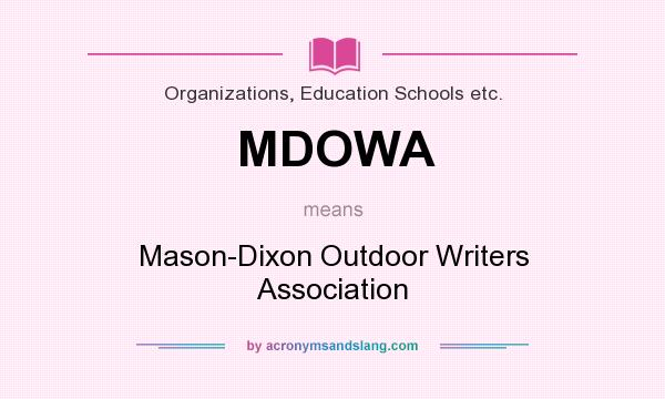 What does MDOWA mean? It stands for Mason-Dixon Outdoor Writers Association