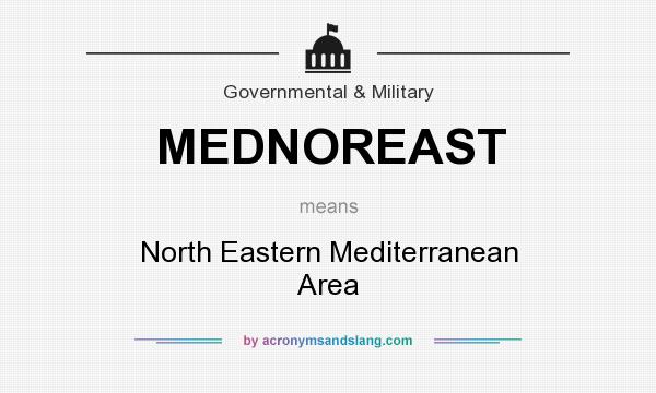 What does MEDNOREAST mean? It stands for North Eastern Mediterranean Area