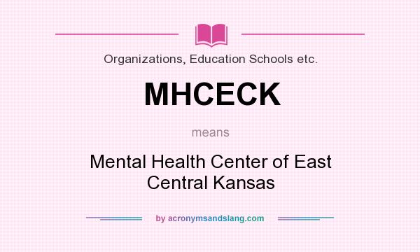 What does MHCECK mean? It stands for Mental Health Center of East Central Kansas