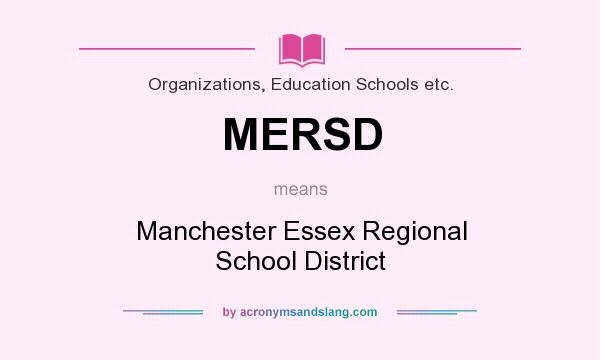 What does MERSD mean? It stands for Manchester Essex Regional School District