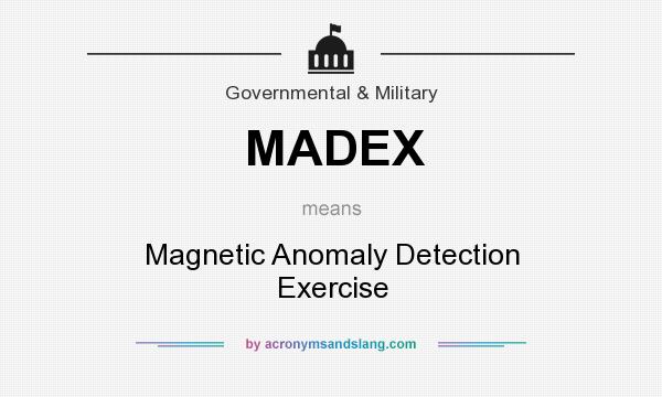 What does MADEX mean? It stands for Magnetic Anomaly Detection Exercise