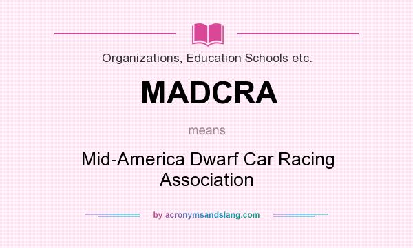 What does MADCRA mean? It stands for Mid-America Dwarf Car Racing Association