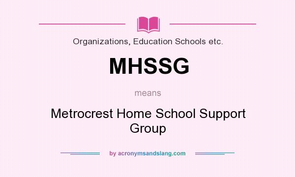What does MHSSG mean? It stands for Metrocrest Home School Support Group
