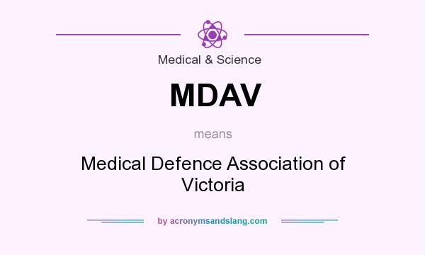 What does MDAV mean? It stands for Medical Defence Association of Victoria