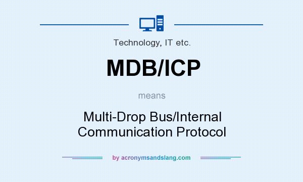 What does MDB/ICP mean? It stands for Multi-Drop Bus/Internal Communication Protocol