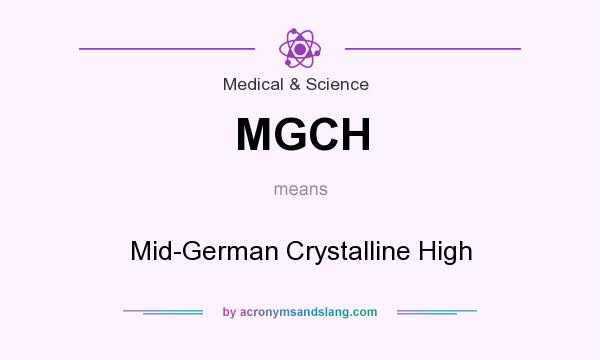 What does MGCH mean? It stands for Mid-German Crystalline High