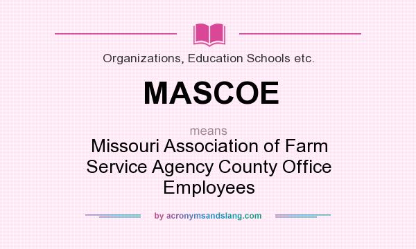 What does MASCOE mean? It stands for Missouri Association of Farm Service Agency County Office Employees