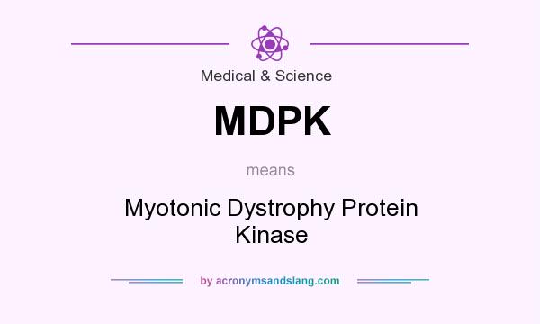 What does MDPK mean? It stands for Myotonic Dystrophy Protein Kinase