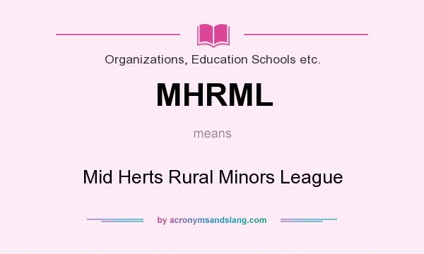 What does MHRML mean? It stands for Mid Herts Rural Minors League