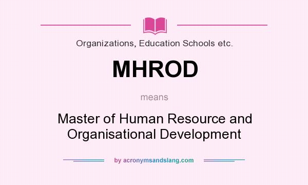 What does MHROD mean? It stands for Master of Human Resource and Organisational Development