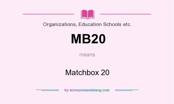 What does MB20 mean? It stands for Matchbox 20