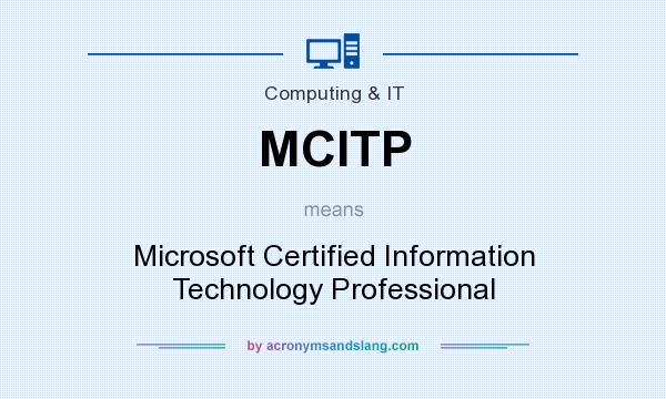 What does MCITP mean? It stands for Microsoft Certified Information Technology Professional